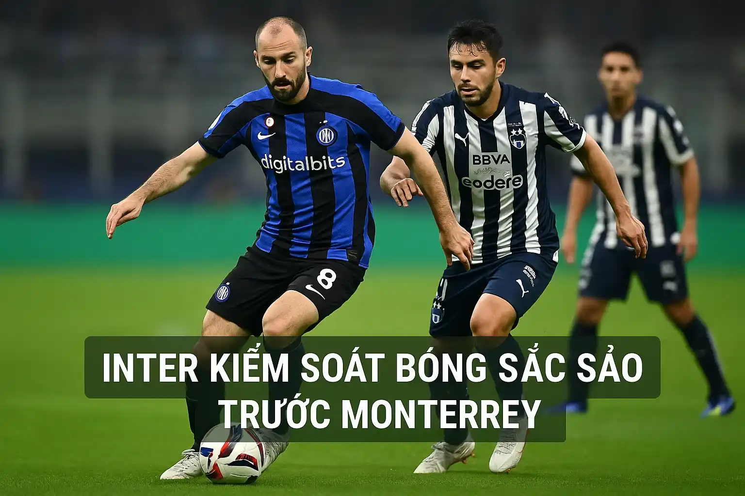 Inter sẽ mang đến lối chơi kiểm soát bóng sắc sảo trước Monterrey.